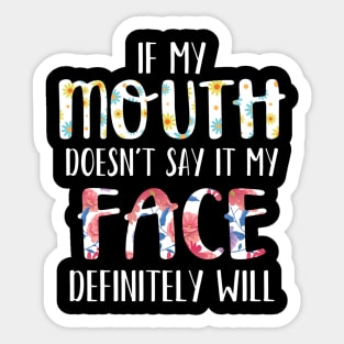 If my mouth doesn't say it my face definitely will gift Sticker